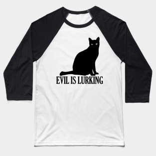 Evil is Lurking Black Cat Baseball T-Shirt